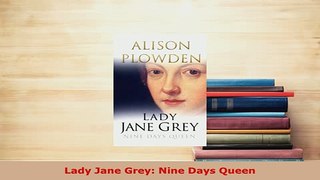 PDF  Lady Jane Grey Nine Days Queen Download Full Ebook