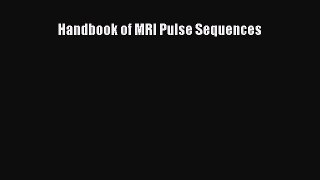 Download Handbook of MRI Pulse Sequences Free Books