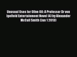 [PDF] Unusual Uses for Olive Oil: A Professor Dr von Igelfeld Entertainment Novel (4) by Alexander