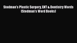 Read Stedman's Plastic Surgery ENT & Dentistry Words (Stedman's Word Books) PDF Online