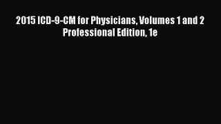 Read 2015 ICD-9-CM for Physicians Volumes 1 and 2 Professional Edition 1e Ebook Free