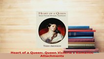 PDF  Heart of a Queen Queen Victorias Romantic Attachments Download Online