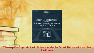 Download  Champfleury Art et Science de la Vrai Proportion des Lettres Free Books