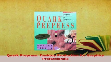 PDF  Quark Prepress Desktop Production for Graphics Professionals PDF Full Ebook