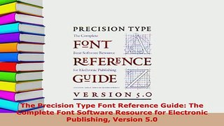 PDF  The Precision Type Font Reference Guide The Complete Font Software Resource for Ebook