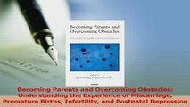 Read  Becoming Parents and Overcoming Obstacles Understanding the Experience of Miscarriage Ebook Free