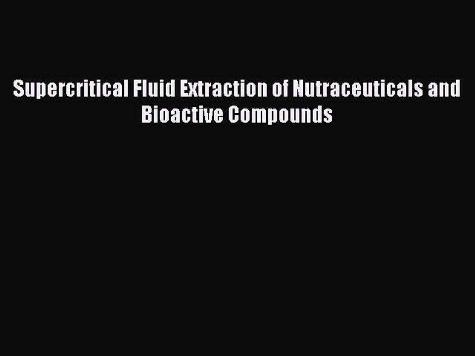 PDF Supercritical Fluid Extraction of Nutraceuticals and Bioactive Compounds  EBook