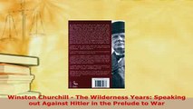 Download  Winston Churchill  The Wilderness Years Speaking out Against Hitler in the Prelude to PDF Full Ebook