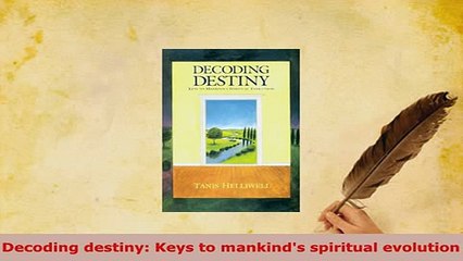 Download  Decoding destiny Keys to mankinds spiritual evolution Free Books