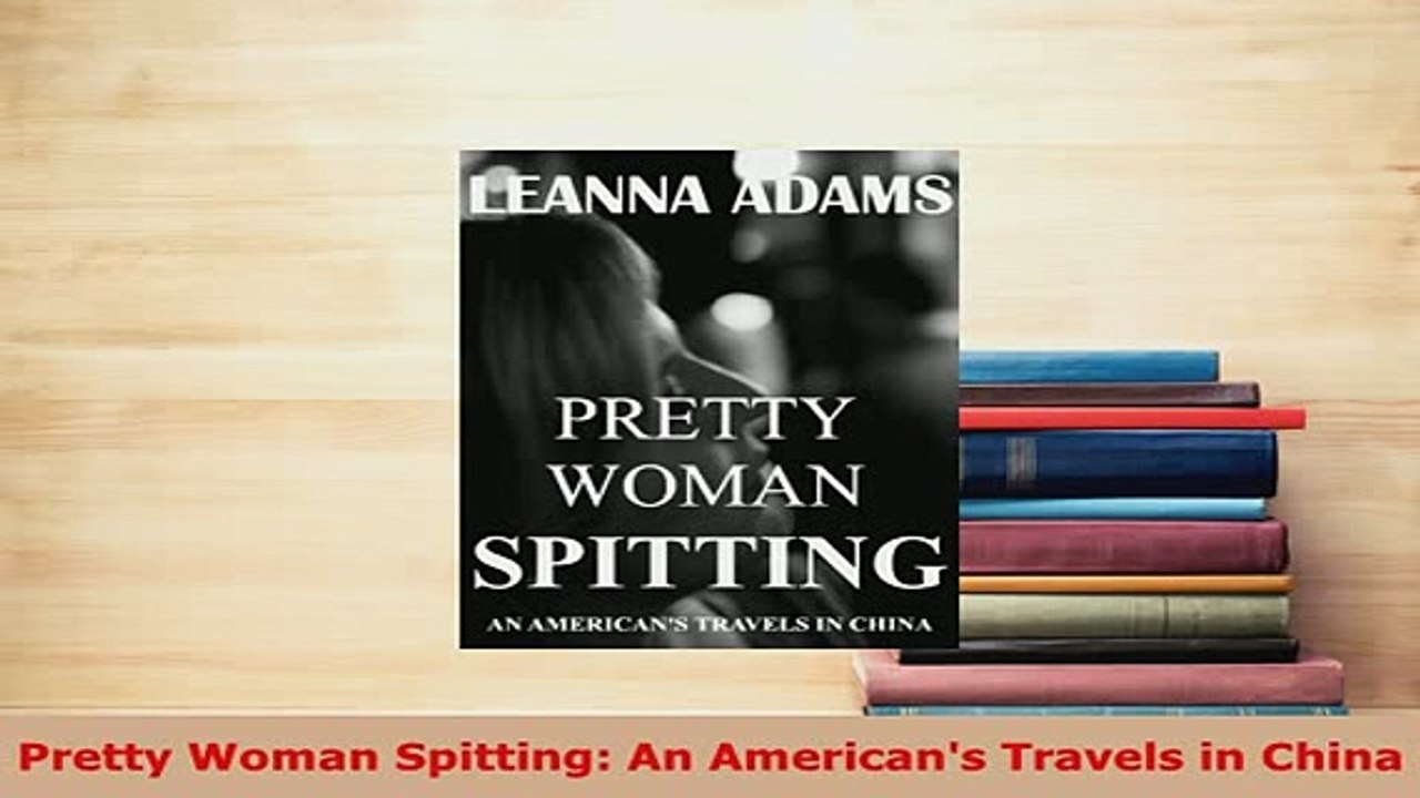 PDF  Pretty Woman Spitting An Americans Travels in China Download Full Ebook