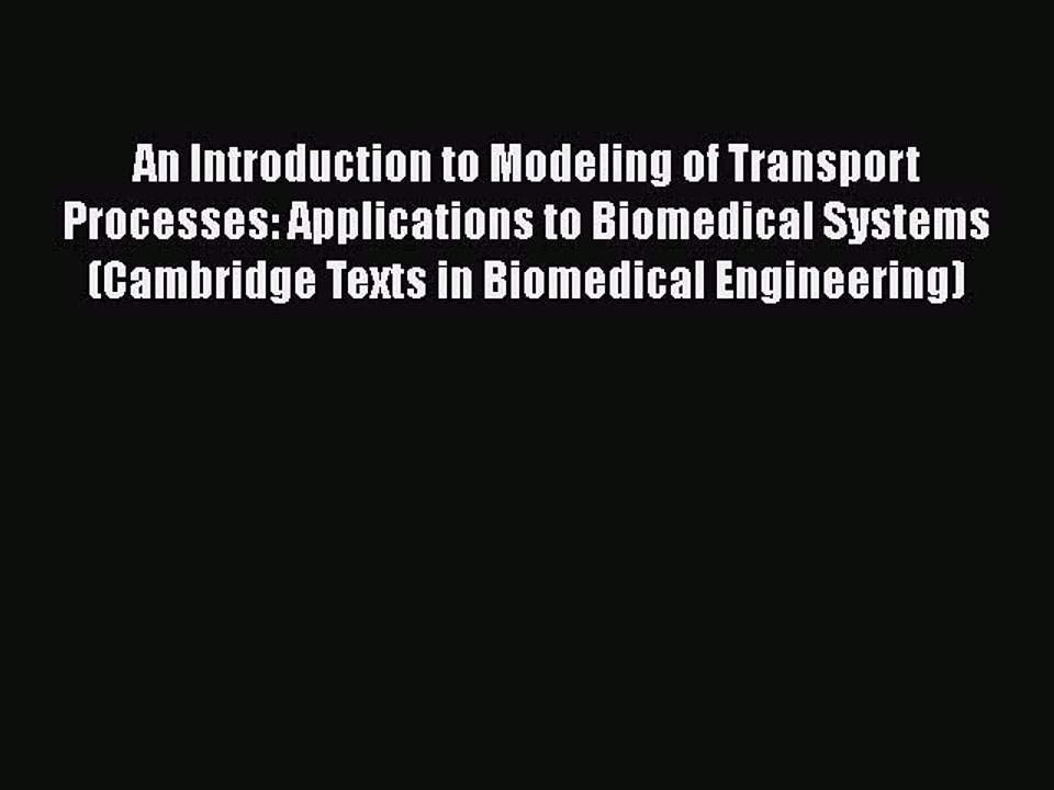 PDF An Introduction to Modeling of Transport Processes: Applications to Biomedical Systems