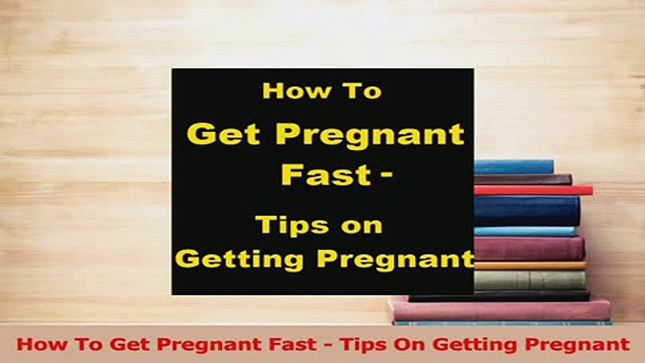 PDF  How To Get Pregnant Fast  Tips On Getting Pregnant Download Full Ebook