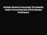 [Read book] Strategic Business Forecasting: The Complete Guide to Forecasting Real-World Company