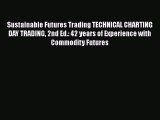 [Read book] Sustainable Futures Trading TECHNICAL CHARTING DAY TRADING 2nd Ed.: 42 years of