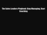 [PDF] The Sales Leaders Playbook: Stop Managing Start Coaching [Download] Online