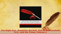 Download  The Right Hon Benjamin Disraeli Earl of Beaconsfield KG and His Times Volume 2 PDF Full Ebook