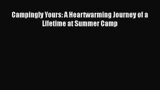 Download Campingly Yours: A Heartwarming Journey of a Lifetime at Summer Camp  Read Online