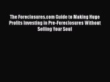 [Read book] The Foreclosures.com Guide to Making Huge Profits Investing in Pre-Foreclosures