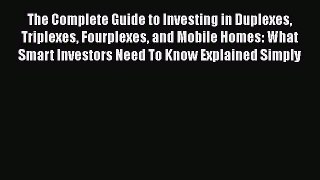 [Read book] The Complete Guide to Investing in Duplexes Triplexes Fourplexes and Mobile Homes: