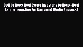 [Read book] Dolf de Roos' Real Estate Investor's College - Real Estate Inversting For Everyone!
