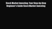 [Read book] Stock Market Investing: Your Step-by-Step Beginner's Guide Stock Market Investing