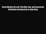 [Read book] Stock Market IQ & EQ: The Vital Fun and Concisely Definitive Introduction to Investing