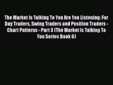 [Read book] - The Market Is Talking To You Are You Listening: For Day Traders Swing Traders