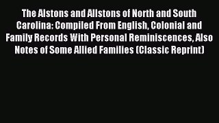 Read The Alstons and Allstons of North and South Carolina: Compiled From English Colonial and