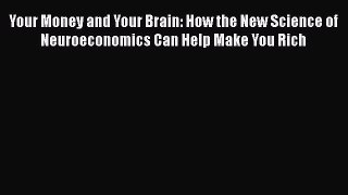 [Read book] Your Money and Your Brain: How the New Science of Neuroeconomics Can Help Make
