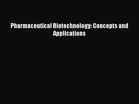 Download Pharmaceutical Biotechnology: Concepts and Applications Free Books
