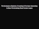 [Read book] Performance Anxiety: Creating A Fortune Investing In Non-Performing Real Estate