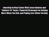 [Read book] Investing in Real Estate With Lease Options and Subject-To Deals : Powerful Strategies
