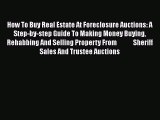 [Read book] How To Buy Real Estate At Foreclosure Auctions: A Step-by-step Guide To Making
