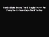 [Read book] Stocks: Make Money: Top 10 Simple Secrets For Penny Stocks Investing & Stock Trading