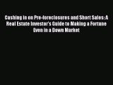 [Read book] Cashing in on Pre-foreclosures and Short Sales: A Real Estate Investor's Guide