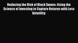 [Read book] Reducing the Risk of Black Swans: Using the Science of Investing to Capture Returns