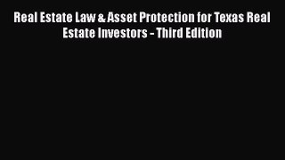 [Read book] Real Estate Law & Asset Protection for Texas Real Estate Investors - Third Edition