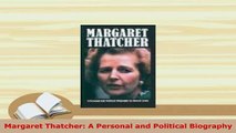 PDF  Margaret Thatcher A Personal and Political Biography PDF Full Ebook