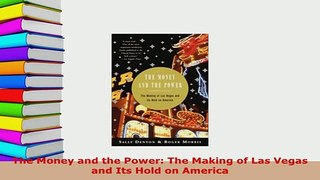 PDF  The Money and the Power The Making of Las Vegas and Its Hold on America Read Online