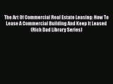 [Read book] The Art Of Commercial Real Estate Leasing: How To Lease A Commercial Building And