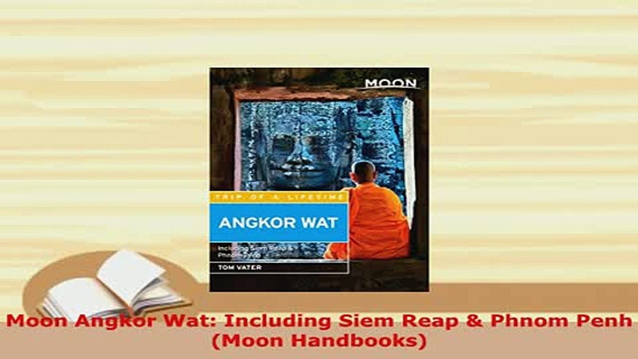 PDF  Moon Angkor Wat Including Siem Reap  Phnom Penh Moon Handbooks Read Online