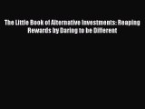 [Read book] The Little Book of Alternative Investments: Reaping Rewards by Daring to be Different