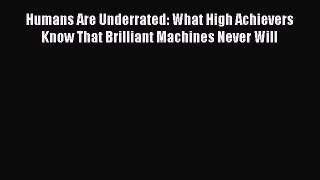 [Read book] Humans Are Underrated: What High Achievers Know That Brilliant Machines Never Will