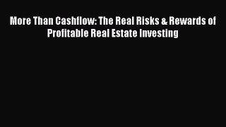 [Read book] More Than Cashflow: The Real Risks & Rewards of Profitable Real Estate Investing