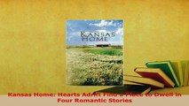 Download  Kansas Home Hearts Adrift Find a Place to Dwell in Four Romantic Stories  Read Online