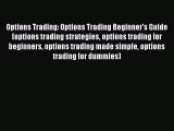 [Read book] Options Trading: Options Trading Beginner's Guide (options trading strategies options