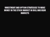 [Read book] INVESTMENT AND OPTION STRATEGIES TO MAKE MONEY IN THE STOCK MARKET IN BULL AND