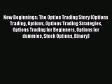 [Read book] New Beginnings: The Option Trading Story (Options Trading Options Options Trading