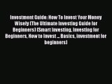 [Read book] Investment Guide: How To Invest Your Money Wisely (The Ultimate Investing Guide