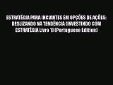 [Read book] ESTRATÉGIA PARA INCIANTES EM OPÇÕES DE AÇÕES: DESLIZANDO NA TENDÊNCIA (INVESTINDO